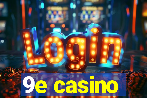 9e casino